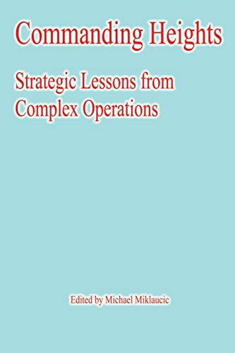 Stock image for Commanding Heights: Strategic Lessons from Complex Operations for sale by THE SAINT BOOKSTORE