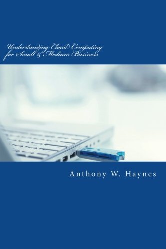 Imagen de archivo de Understanding Cloud Computing for Small & Medium Business (Volume 1) a la venta por Revaluation Books