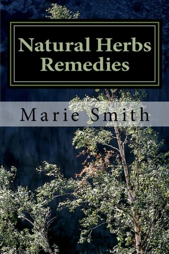 Natural Herbs Remedies: Use Natural Herbs For Health Purposes (9781478135067) by Smith, Marie