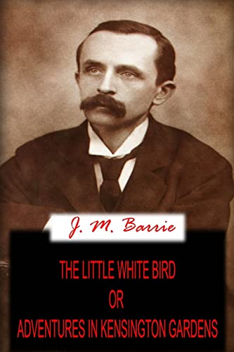 Stock image for The Little White Bird: Or Adventures in Kensington Gardens for sale by THE SAINT BOOKSTORE