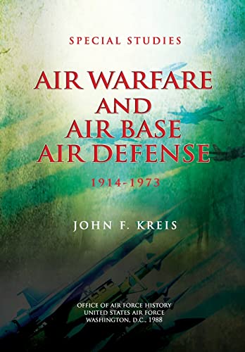 Air Warfare and Air Base Air Defense: 1914-1973 (9781478137009) by Kreis, John F