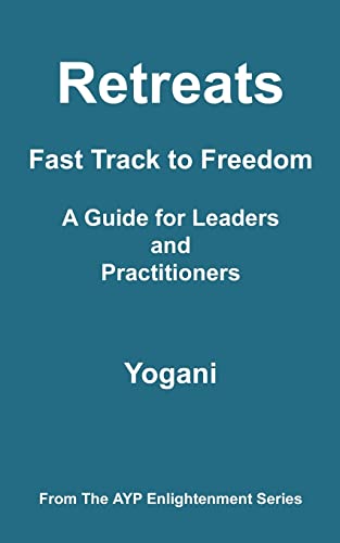 Stock image for Retreats : Fast Track to Freedom - A Guide for Leaders and Practitioners for sale by Better World Books