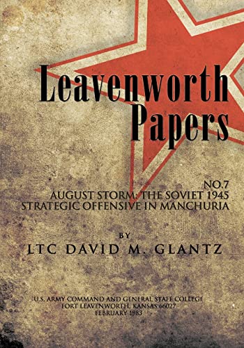 Beispielbild fr Leavenworth Paperws, August Storm: The Soviet 1945 Strategic Offensive in Manchuria zum Verkauf von Lucky's Textbooks