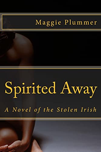 Beispielbild fr Spirited Away - A Novel of the Stolen Irish zum Verkauf von SecondSale