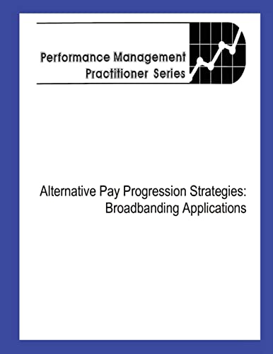 Stock image for Alternative Pay Progression Strategies: Broadbanding Applications for sale by ThriftBooks-Atlanta
