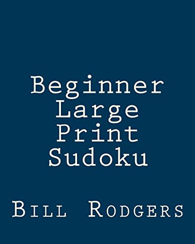 9781478140788: Beginner Large Print Sudoku: 80 Easy to Read, Large Print Sudoku Puzzles