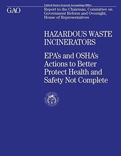 Imagen de archivo de Hazardous Waste Incinerators: EPA's and OSHA's Actions to Better Protect Health and Safety Not Complete a la venta por THE SAINT BOOKSTORE