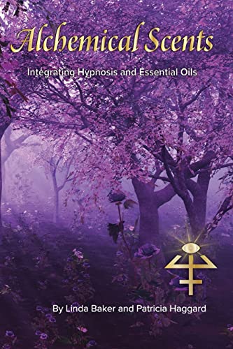 Stock image for Alchemical Scents: Integrating Hypnosis and Essential Oils for sale by St Vincent de Paul of Lane County