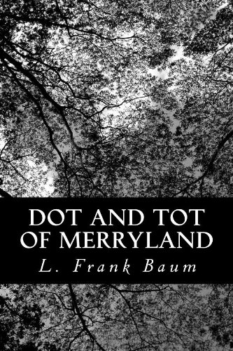 Dot and Tot of Merryland (9781478143109) by Baum, L. Frank