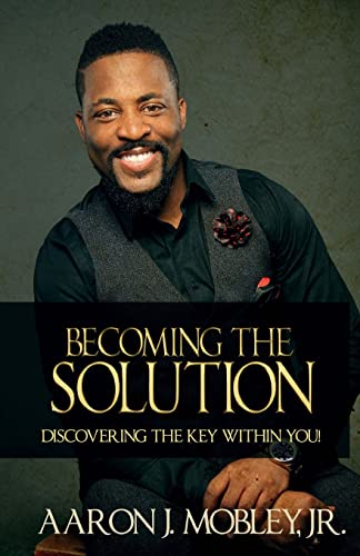 Beispielbild fr Becoming the Solution: Discovering the Key within You! zum Verkauf von THE SAINT BOOKSTORE