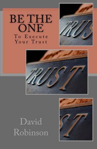 Be The One: To Execute Your Trust (9781478144830) by Robinson, David E.