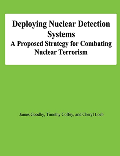 Stock image for Deploying Nuclear Detection Systems: A Proposed Strategy for Combating Nuclear Terrorism for sale by Lucky's Textbooks