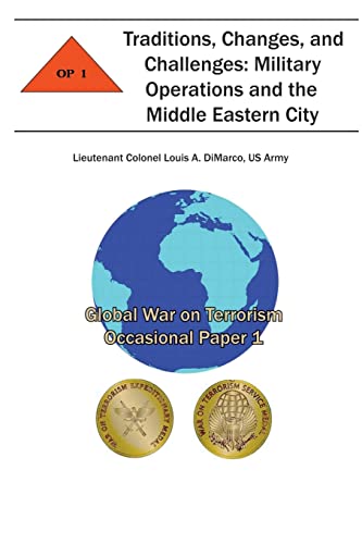 Stock image for Traditions, Changes and Challenges: Military Operations and the Middle Eastern City: Global War on Terrorism Occasional Paper 1 for sale by Richard Park, Bookseller