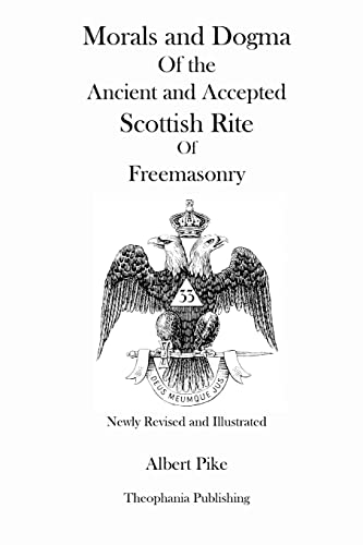 Stock image for Morals and Dogma Of the Ancient and Accepted Scottish Rite Of Freemasonry (Newly Revised and Illustrated) for sale by California Books