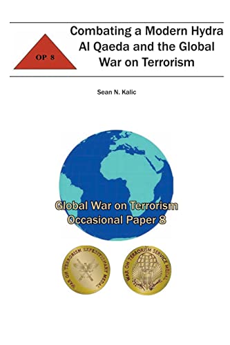 Combating A Modern Hydra Al Qaeda and the Global War on Terrorism: Global War on Terrorism Occasional Paper 8 (9781478155737) by Kalic, Sean N.; Institute, Combat Studies