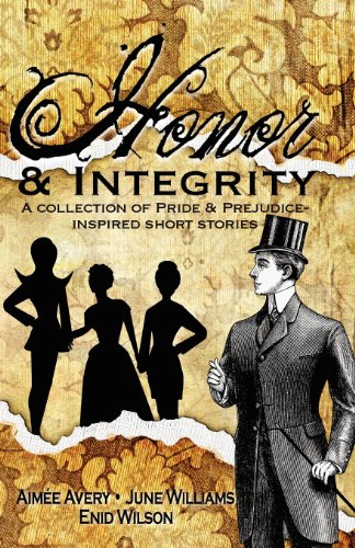 Beispielbild fr Honor and Integrity: A Collection of Pride and Prejudice-inspired Short Stories zum Verkauf von Broad Street Books