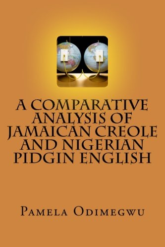 Stock image for A Comparative Analysis of Jamaican Creole and Nigerian Pidgin English for sale by Revaluation Books