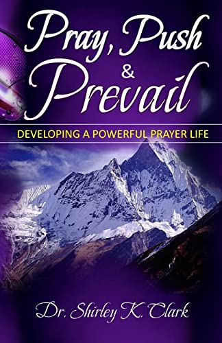 Beispielbild fr Pray, Push & Prevail: Taking Prayer To Another Dimension zum Verkauf von HPB-Diamond