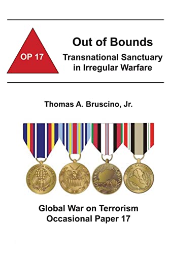 Out of Bounds: Transnational Sanctuary in Irregular Warfare: Global War on Terrorism Occasional Paper 17 (9781478160311) by Bruscino, Jr., Thomas A.; Institute, Combat Studies