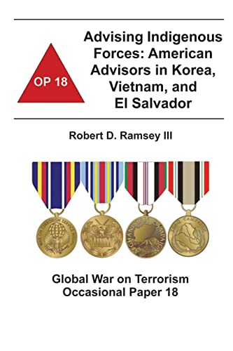 Stock image for Advising Indigenous Forces: American Advisors in Korea, Vietnam, and El Salvador: Global War on Terrorism Occasional Paper 18 for sale by Save With Sam