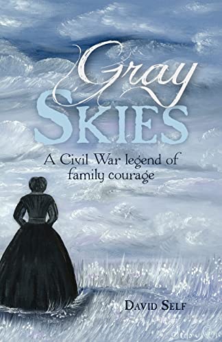 Gray Skies: A Civil War Legend of Family Courage (9781478162094) by Self, David