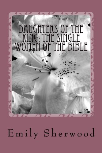 9781478162117: Daughters of the King: The Single Women of the Bible