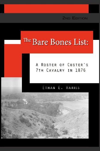 9781478163879: The Bare Bones List, 2nd Edition: A Roster of Custer's 7th Cavalry in 1876