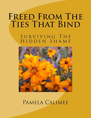 9781478164043: Freed From The Tie's That Bind: Surviving The Hidden Shame