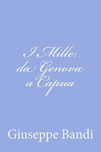 9781478165484: I Mille: da Genova a Capua (Italian Edition)