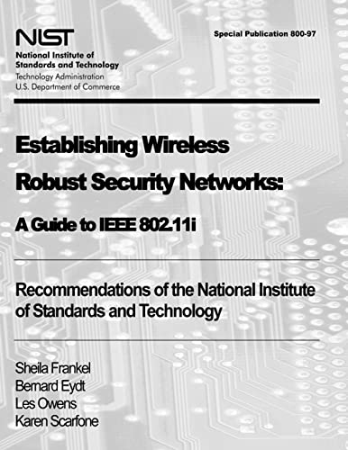 Imagen de archivo de Establishing Wireless Robust Security Networks: A Guide to IEEE 802.11i: Recommendations of the National Institute of Standards and Technology (Special Publication 800-97) a la venta por Lucky's Textbooks
