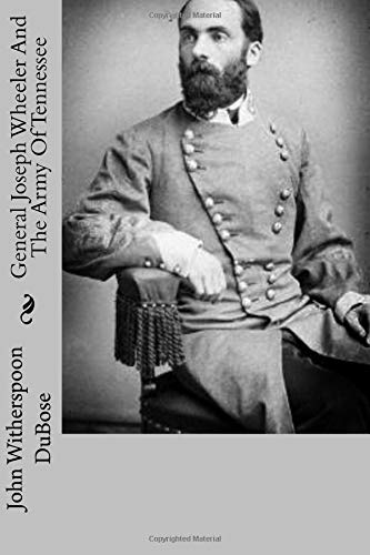Imagen de archivo de General Joseph Wheeler And The Army Of Tennessee a la venta por Revaluation Books