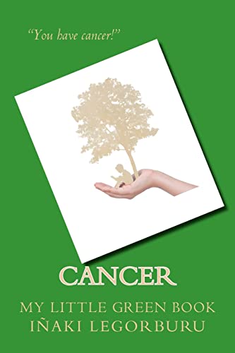 Imagen de archivo de Cancer: My Little Green Book: Three key lifestyle changes enabled me to take control of cancer and transform my health a la venta por THE SAINT BOOKSTORE