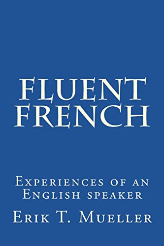 Stock image for Fluent French: Experiences of an English speaker for sale by THE SAINT BOOKSTORE