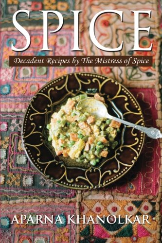9781478175162: Spice: Decadent Recipes by The Mistress of Spice