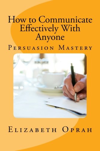 Beispielbild fr How to Communicate Effectively With Anyone: Persuasion Mastery zum Verkauf von Revaluation Books