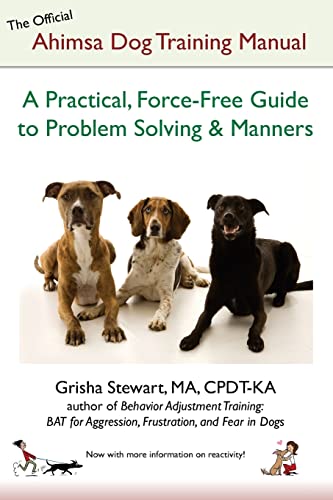 Beispielbild fr The Official Ahimsa Dog Training Manual: A Practical, Force-Free Guide to Problem Solving and Manners zum Verkauf von WorldofBooks