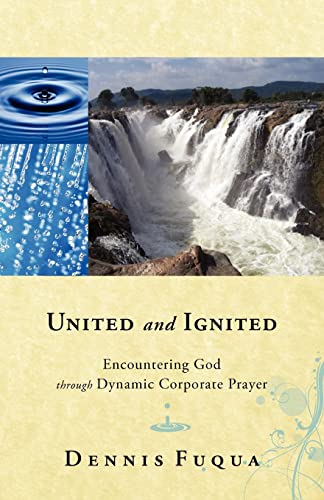 Stock image for United and Ignited: Encountering God Through Dynamic Corporate Prayer for sale by Zoom Books Company