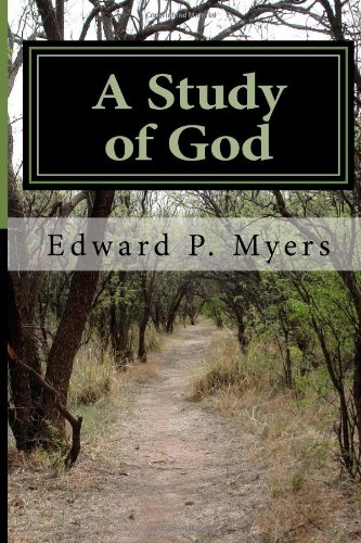 A Study of God: What is God Like? (9781478178910) by Myers, Edward P.