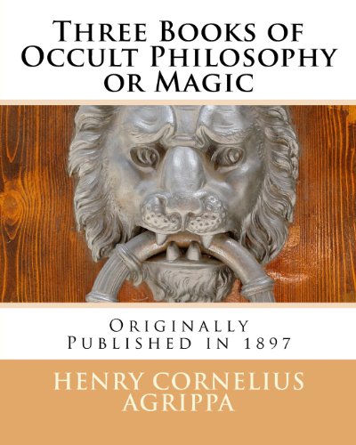 Beispielbild fr Three Books of Occult Philosophy or Magic zum Verkauf von Goodbooks Company