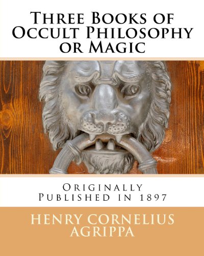 Three Books of Occult Philosophy or Magic (9781478182719) by Agrippa, Henry Cornelius