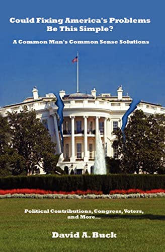 9781478184737: Could Fixing America's Problems Be This Simple?: A Common Man's Common Sense Solutions