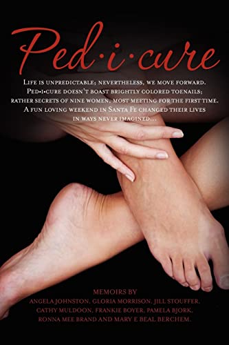 9781478185499: Ped-i-cure: Life is unpredictable; nevertheless, we move forward. Pedicure doesn't boast brightly colored toenails; rather secrets of nine women, most ... changed their lives in ways never imagined...