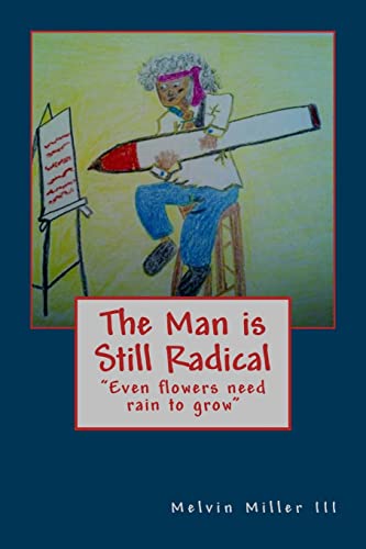 Imagen de archivo de The Man is Still Radical: Even flowers need rain to grow a la venta por Lucky's Textbooks