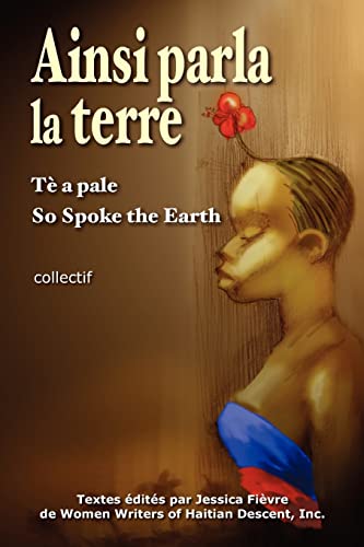 Stock image for Ainsi parla la terre (French Edition): L'Ha ti d'hier, l'Ha ti d'aujourd'hui, l'Ha ti de demain for sale by ThriftBooks-Atlanta