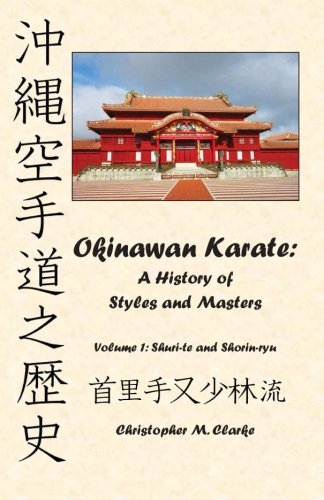 Beispielbild fr Okinawan Karate: A History of Styles and Masters: Volume 1: Shuri-te and Shorin-ryu zum Verkauf von GoldenDragon