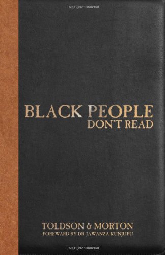 Imagen de archivo de Black People Don't Read: The Definitive Guide to Dismantling Stereotypes and Negative Statistical claims about Black Americans a la venta por Wonder Book
