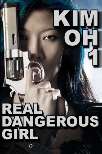 Kim Oh 1: Real Dangerous Girl (9781478189688) by K.W. Jeter