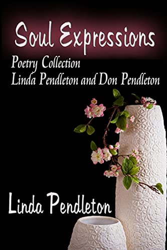 Stock image for Soul Expressions: Poetry Collection Linda Pendleton and Don Pendleton for sale by Lucky's Textbooks