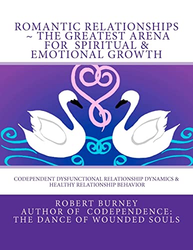 Stock image for Romantic Relationships The Greatest Arena for Spiritual & Emotional Growth: Codependent Dysfunctional Relationship Dynamics & Healthy Relationship Beh for sale by ThriftBooks-Dallas