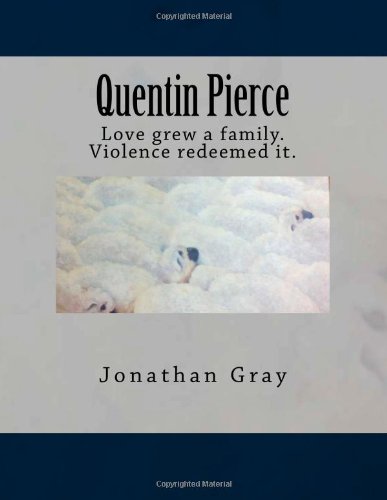 9781478190066: Quentin Pierce: Love grew a family. Violence redeemed it.